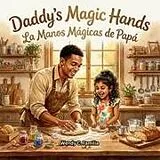 Kartonierter Einband Daddy's Magic Hands - Las Manos Mágicas de Papá von Wendy C. Familia