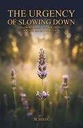 E-Book (epub) The Urgency Of Slowing Down von Jr Matic