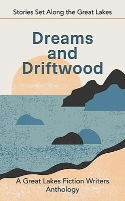 E-Book (epub) Dreams and Driftwood: Stories Set Along the Great Lakes von Barbara Howard, Iris Matthews, Zariah L. Banks
