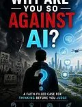 E-Book (epub) Why Are You So Against AI? A Faith-Based Case on Thinking Before You Judge von Candice Hibler-Robinson