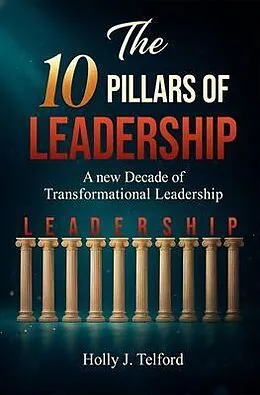 E-Book (epub) The 10 Pillars of Leadership von Holly J. Telford