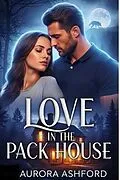E-Book (epub) Love in the Pack House von Aurora Ashford