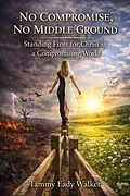E-Book (epub) No Compromise, No Middle Ground von Tammy Eady Walker