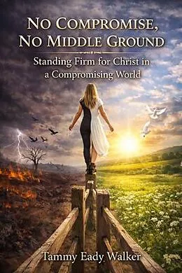 E-Book (epub) No Compromise, No Middle Ground von Tammy Eady Walker