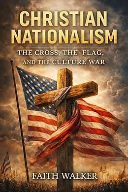 E-Book (epub) Christian Nationalism von Faith Walker