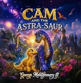 E-Book (epub) Cam and the Astra-Saur von George Montgomery III