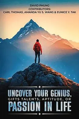 E-Book (epub) Uncover Your Genius, Gifts, Talent, Aptitude, or Passion in Life von M. S. Phung