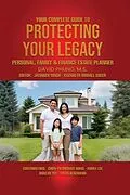 E-Book (epub) Your Complete Guide to Protecting Your Legacy Personal, Family & Finance Estate Planner von M. S. Phung