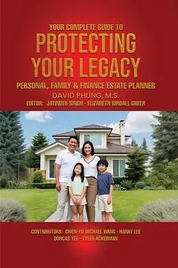E-Book (epub) Your Complete Guide to Protecting Your Legacy Personal, Family & Finance Estate Planner von M. S. Phung
