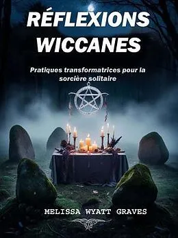 E-Book (epub) RÉFLEXIONS WICCANES von Melissa Wyatt Graves