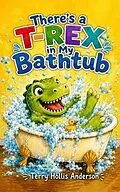 ePUB There's a T-Rex in My Bathtub... von Terry Hollis Anderson