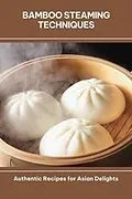 E-Book (epub) Bamboo Steaming Techniques von Marcus Harrison