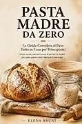 Kartonierter Einband (Kt) Pasta Madre da Zero von Elena Bruni