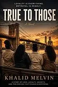 E-Book (epub) TRUE TO THOSE von Khalid Melvin