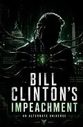 E-Book (epub) Bill Clinton's Impeachment: An Alternate Universe von Icarlisle