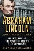 Fester Einband Abraham Lincoln, Storyteller-in-Chief von Ira Wesley Kitmacher