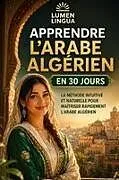 Kartonierter Einband Apprendre l'Arabe Algérien en 30 Jours von Lumen Lingua