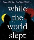 E-Book (epub) While The World Slept von Ewa Gerald Onyebuchi