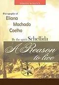 E-Book (epub) A REASON TO LIVE von Eliana Machado Coelho, By the Spirit Schellida