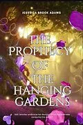 E-Book (epub) The Prophecy of The Hanging Gardens: Season One von Jessica Brook Adams