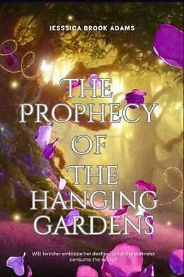 E-Book (epub) The Prophecy of The Hanging Gardens: Season One von Jessica Brook Adams