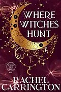 E-Book (epub) Where Witches Hunt von Rachel Carrington