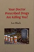 E-Book (epub) Your Doctor Prescribed Drugs Are Killing You! von Lee Black