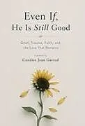Fester Einband Even If, He is Still Good von Candice J. Garrod