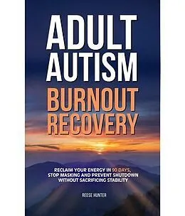 E-Book (epub) Adult Autism Burnout Recovery von Reese Hunter