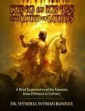 E-Book (epub) King of Kings and Lord of Lords von Wendell Wyman Bonner