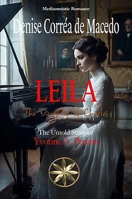 E-Book (epub) LEILA, Charles's Daughter von Denise Corrêa de Macedo, By the Spirit Arnold de Numiers