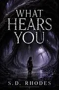 E-Book (epub) What Hears You von S. D. Rhodes