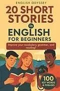 Kartonierter Einband 20 Short Stories in English for Beginners von English Odyssey, Emma Collins