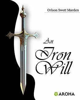 E-Book (epub) An Iron Will von Orison Swett Marden