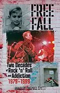 E-Book (epub) Free Fall: Two Decades of Rock n' Roll and Addiction von Bradley Thomas Smith