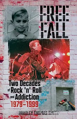 E-Book (epub) Free Fall: Two Decades of Rock n' Roll and Addiction von Bradley Thomas Smith