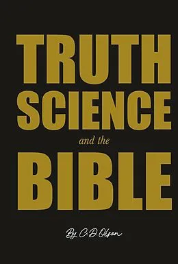 E-Book (epub) Truth, Science, and the Bible von C. D. Olson