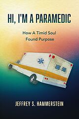 E-Book (epub) Hi, I'm A Paramedic von Jeffrey S. Hammerstein