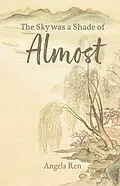 E-Book (epub) The Sky was a Shade of Almost von Angela Ren