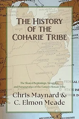 E-Book (epub) The History of the Coharie Tribe von C. Elmon Meade, Chris Maynard