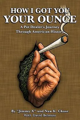 E-Book (epub) HOW I GOT YOU YOUR OUNCE von 'Jimmy X', Nan K. Chase, David Belmont