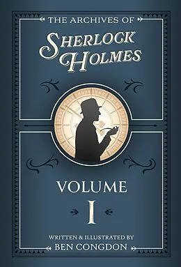 E-Book (epub) The Archives of Sherlock Holmes: Volume 1 von Ben Congdon