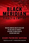 E-Book (epub) Black Meridian: Piracy & Empire von Sean Patrick Sayers