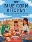 Fester Einband The Blue Corn Kitchen von Alana; Schnitter, Natalie Yazzie