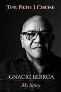 Kartonierter Einband The Path I Chose von Ignacio Berroa