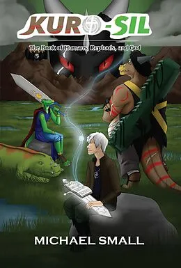 E-Book (epub) Kuro-Sil: The Book of Humans, Reptuuls, and God von Michael Small