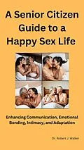 E-Book (epub) A Senior Citizen Guide to a Happy Sex Life von Robert Walker