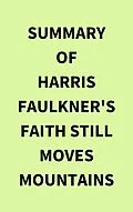 E-Book (epub) Summary of Harris Faulkner's Faith Still Moves Mountains von IRB Media