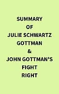 E-Book (epub) Summary of Julie Schwartz Gottman & John Gottman's Fight Right von IRB Media