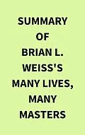 E-Book (epub) Summary of Brian L. Weiss's Many Lives, Many Masters von IRB Media